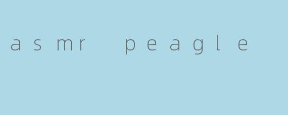 asmr peagle